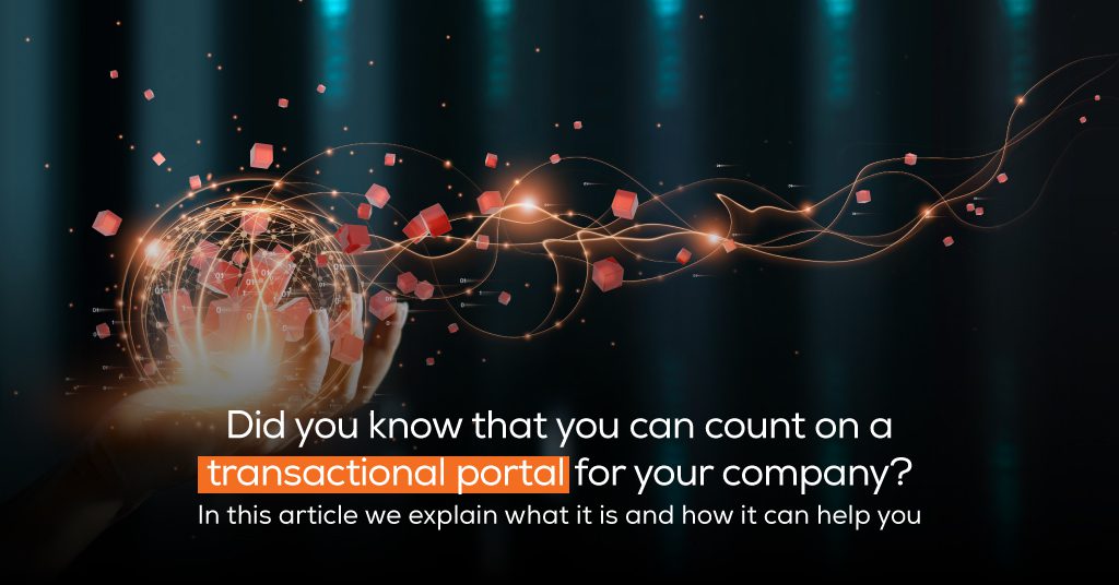 Did you know that you can count on a transactional portal for your company? In this article we explain what it is and how it can help you